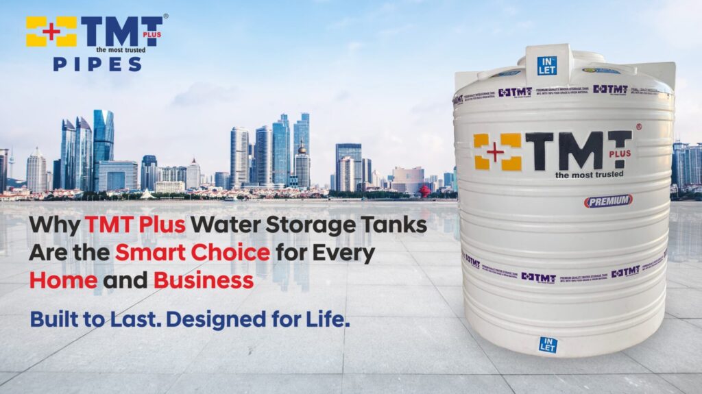 Experience the Difference: Why TMT Plus Water Storage Tanks Are the Smart Choice for Every Home and Business