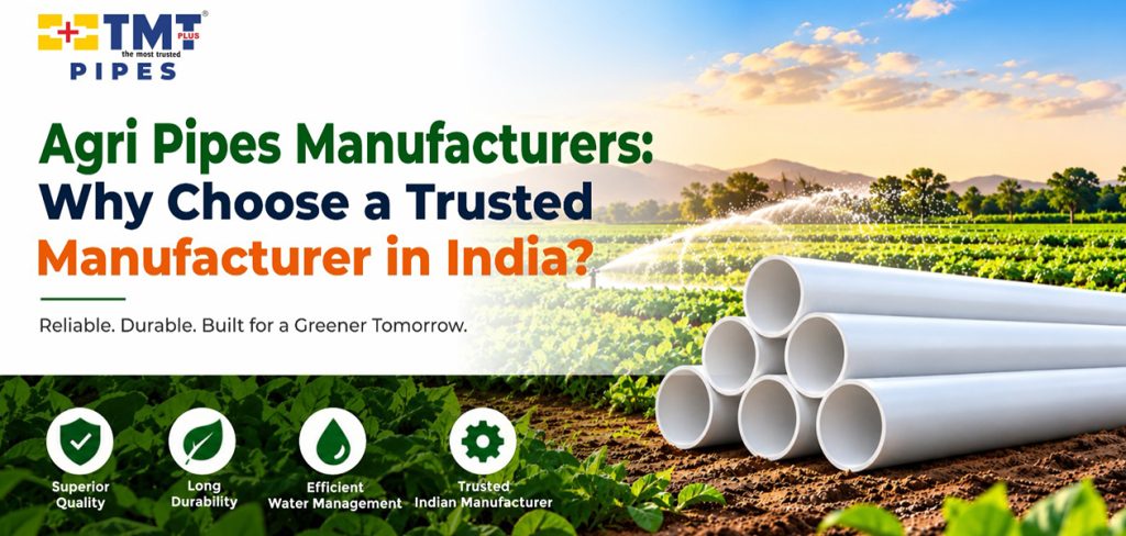 Agri Pipes Manufacturers : Why Choose a Trusted Manufacturer in India?