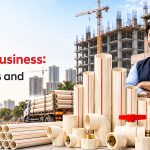 CPVC Pipe Dealership Business : Steps, Benefits and Opportunities